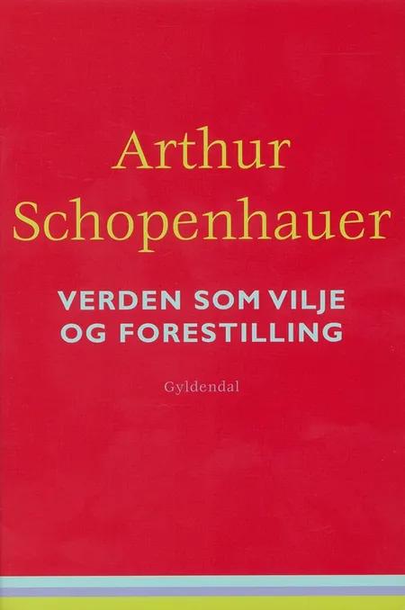 Verden som vilje og forestilling af Arthur Schopenhauer