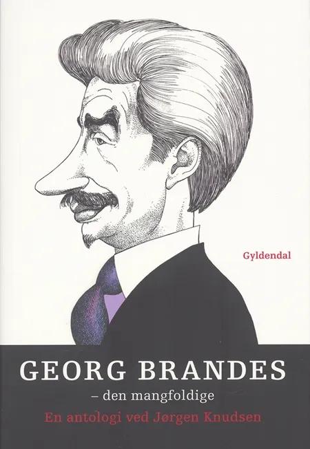 Georg Brandes. Den mangfoldige af Georg Brandes