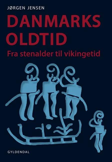 Danmarks Oldtid 1-4 af Jørgen Jensen