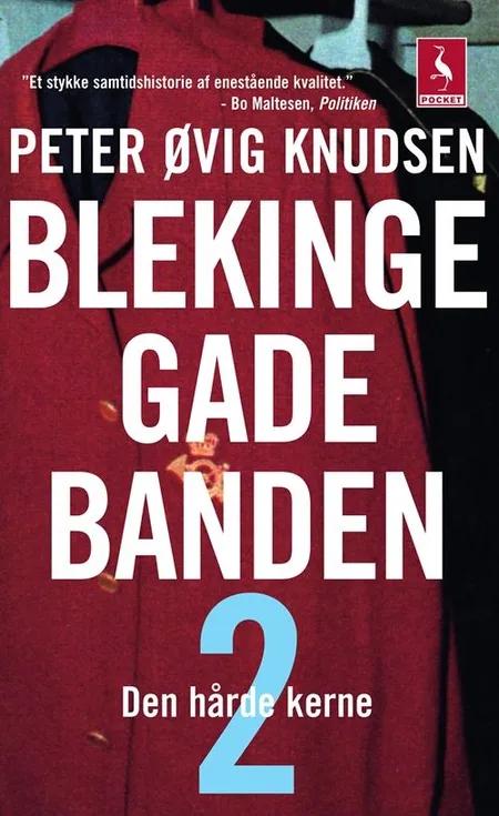 Blekingegadebanden – den hårde kerne af Peter Øvig Knudsen