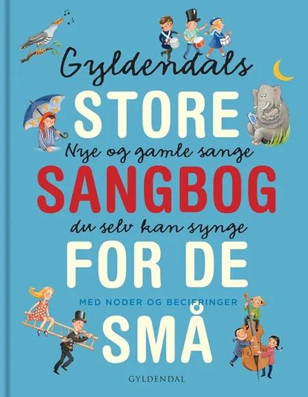 Gyldendals store sangbog for de små af Gyldendal
