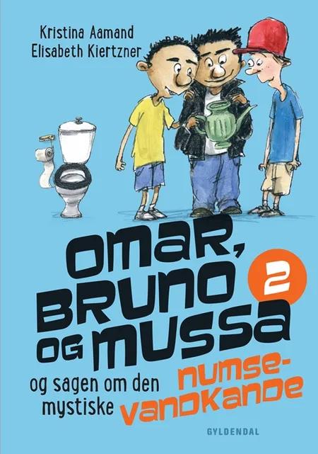 Omar, Bruno og Mussa og sagen om den mystiske numsevandkande af Kristina Aamand