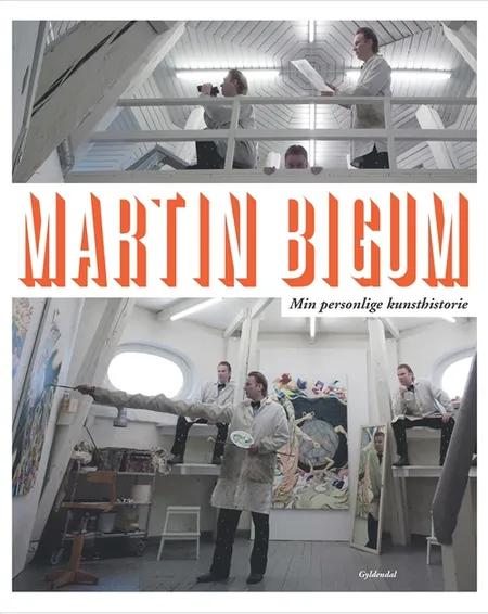 Min personlige kunsthistorie af Martin Bigum