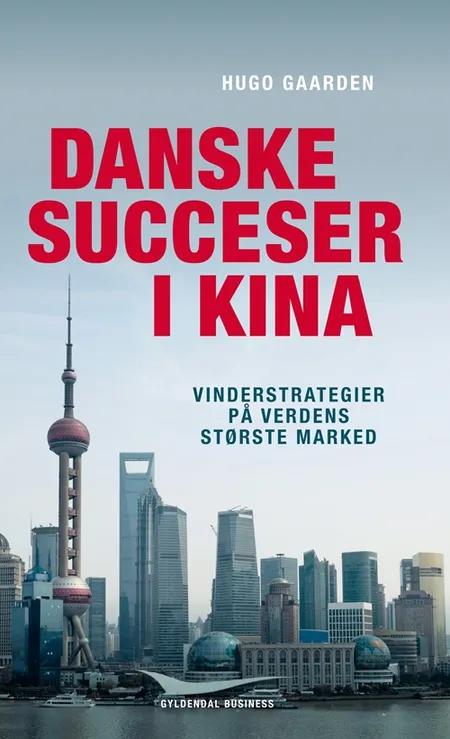 Danske succeser i Kina af Hugo Gaarden