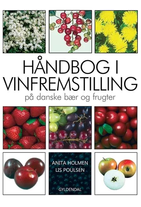 Håndbog i vinfremstilling på danske bær og frugter af Anita Holmen