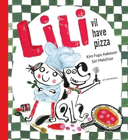 Lili vil have pizza af Kim Fupz Aakeson