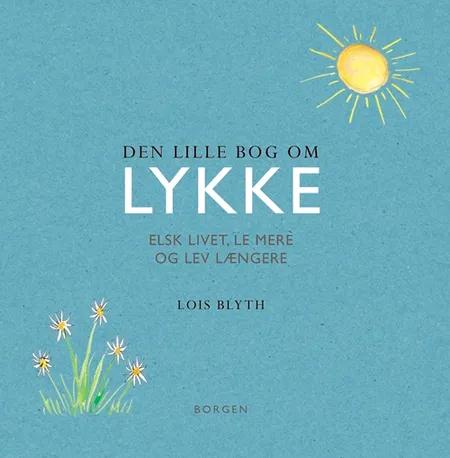 Den lille bog om lykke af Lois Blyth