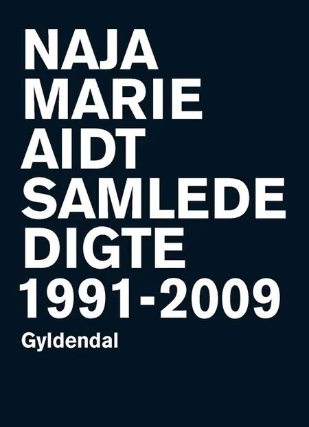 Samlede digte 1991-2009 af Naja Marie Aidt