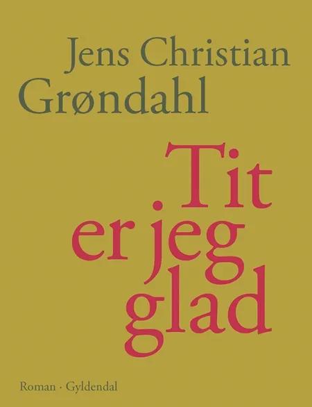 Tit er jeg glad af Jens Christian Grøndahl