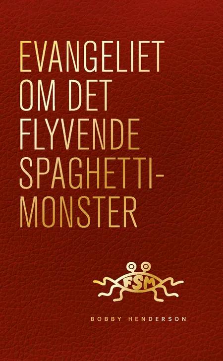 Evangeliet om det flyvende spaghettimonster af Bobby Henderson