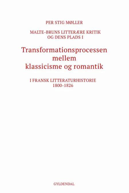 Malte-Bruns litterære kritik og dens plads i transformationsprocessen mellem klassicisme og romantik i fransk litteraturhistorie 1800-1826 af Per Stig Møller