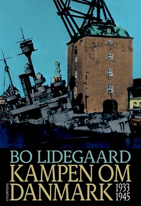 Kampen om Danmark 1933-1945 af Bo Lidegaard