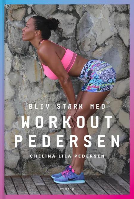 Bliv stærk med Workout Pedersen af Chelina Lila Pedersen