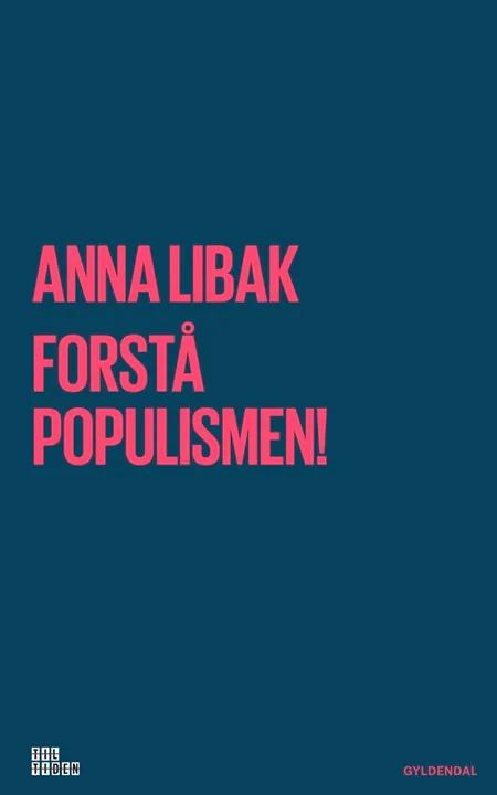 Forstå populismen! af Anna Libak