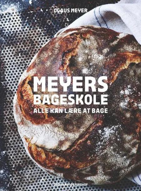 Meyers bageskole - alle kan lære at bage af Claus Meyer