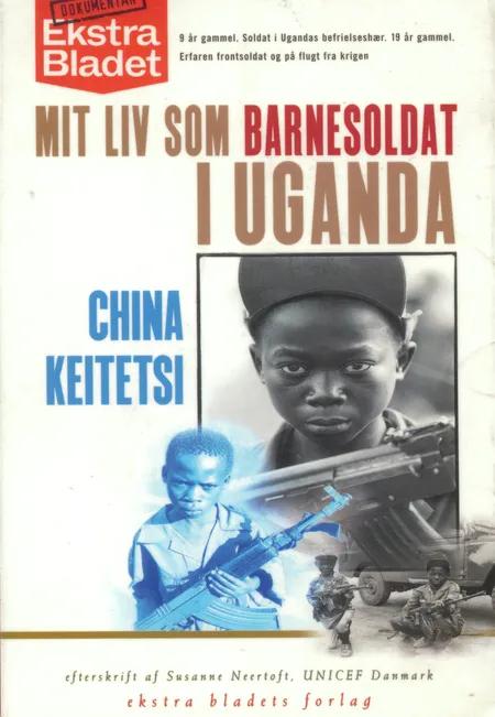 Mit liv som barnesoldat i Uganda af China Keitetsi