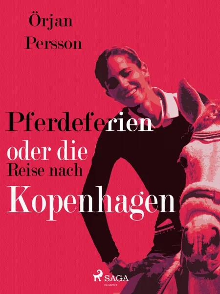 Pferdeferien oder die Reise nach Kopenhagen af Örjan Persson