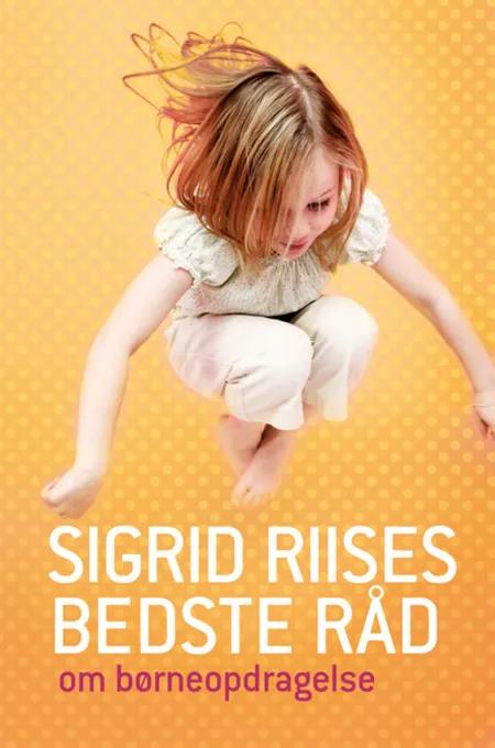 Sigrid Riises bedste råd om børneopdragelse af Sigrid Riise