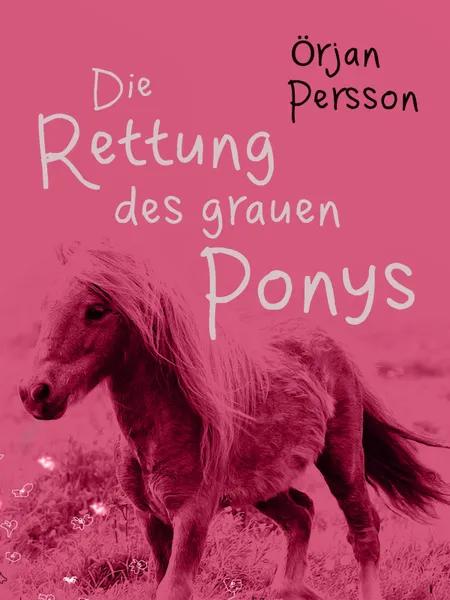Die Rettung des grauen Ponys af Örjan Persson
