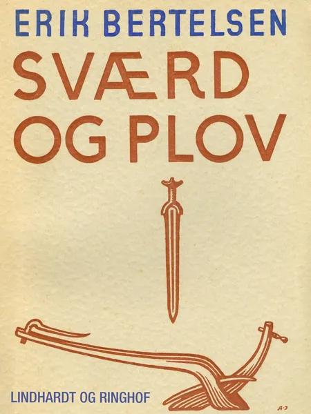 Sværd og plov af Erik Bertelsen