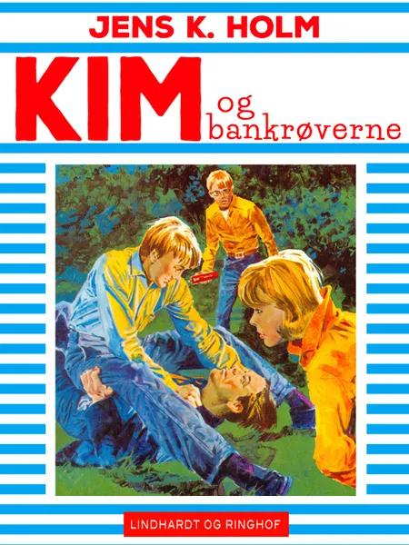 Kim og bankrøverne af Jens K. Holm