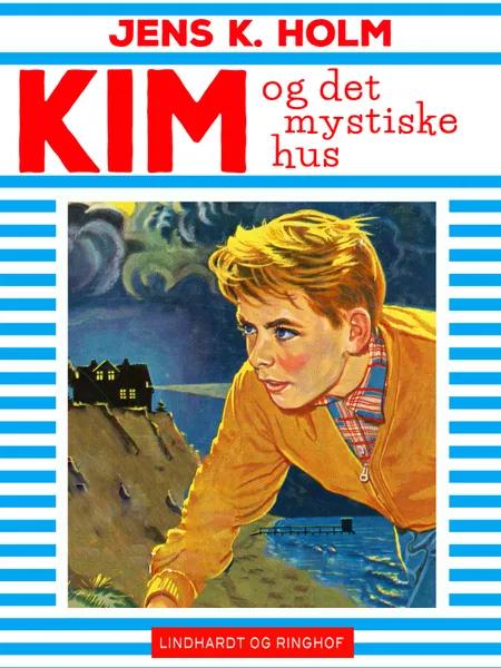 Kim og det mystiske hus af Jens K. Holm
