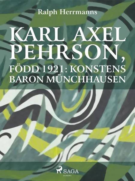 Karl Axel Pehrson, född 1921: konstens baron Münchhausen af Ralph Herrmanns