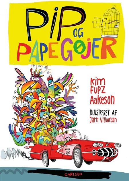 Pip og papegøjer af Kim Fupz Aakeson