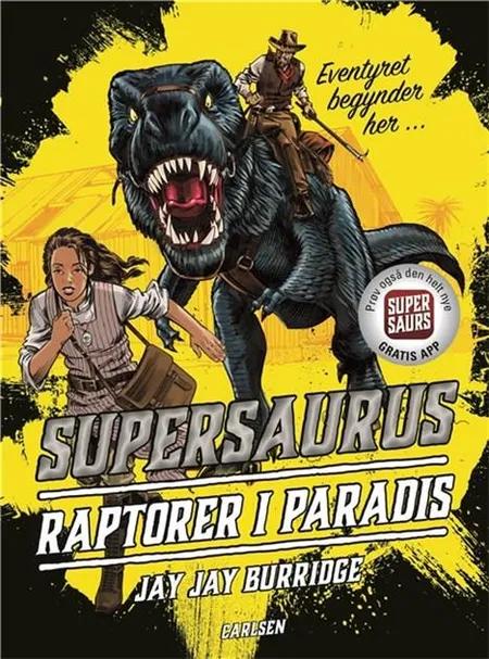 Supersaurus 1 - Raptorer i paradis af Jay Jay Burridge