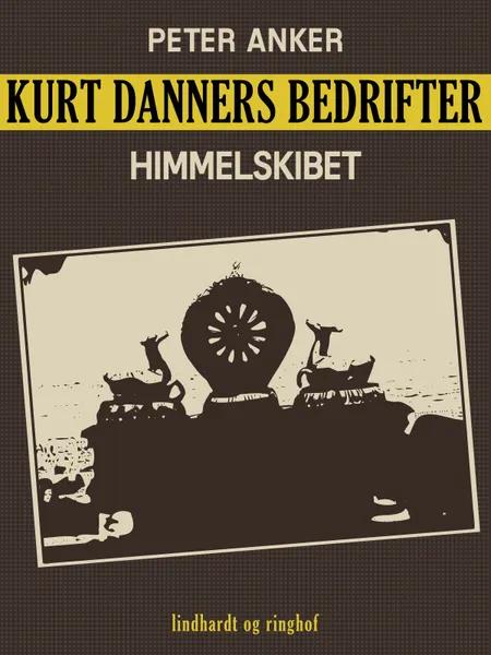 Kurt Danners bedrifter: Himmelskibet af Peter Anker