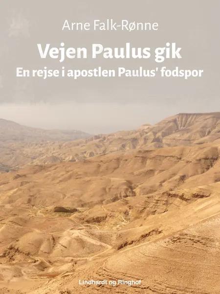 Vejen Paulus gik. En rejse i apostlen Paulus' fodspor af Arne Falk-Rønne