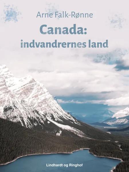 Canada. Indvandrernes land af Arne Falk-Rønne