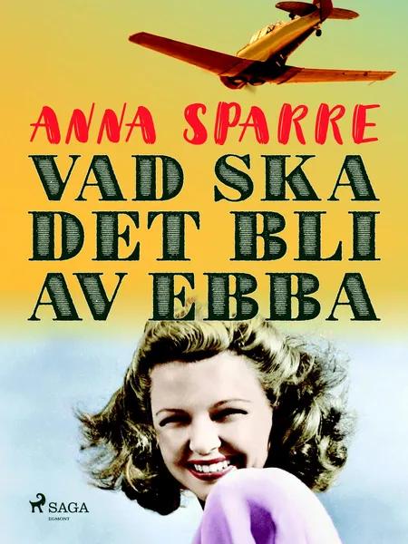 Vad ska det bli av Ebba af Anna Sparre