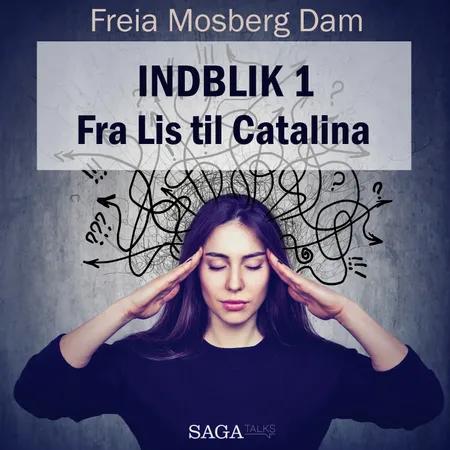 Indblik #1 - Fra Lis til Catalina af Freia Mosberg Dam