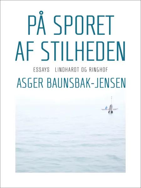 På sporet af stilheden af Asger Baunsbak-Jensen