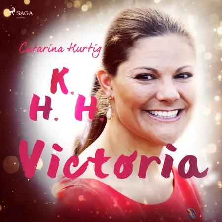 HKH Victoria - ett personligt porträtt af Catarina Hurtig