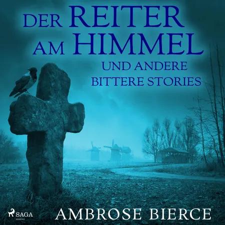 Der Reiter am Himmel und andere bittere Stories af Ambrose Bierce