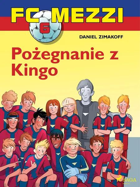 FC Mezzi 6 - Pożegnanie z Kingo af Daniel Zimakoff
