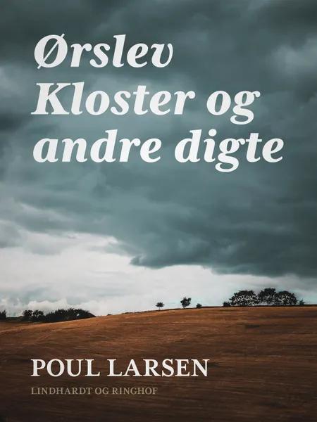 Ørslev Kloster og andre digte af Poul Larsen