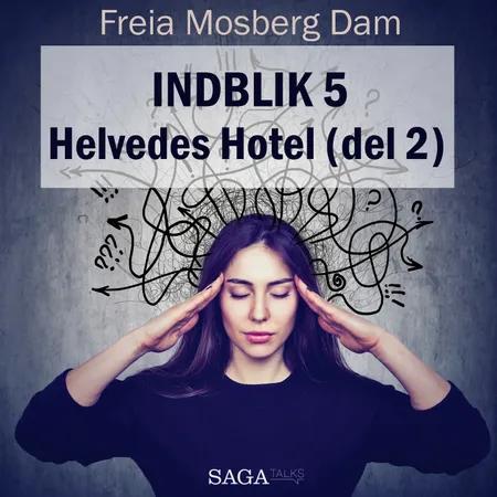 Indblik #5 - Helvedes Hotel (del 2) af Freia Mosberg Dam