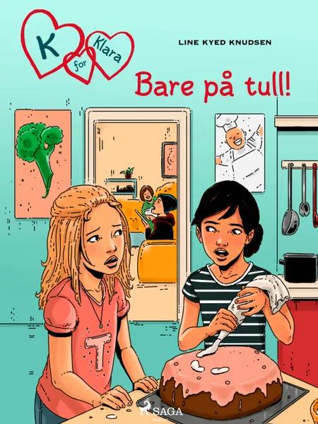 K for Klara 17 - Bare på tull! af Line Kyed Knudsen