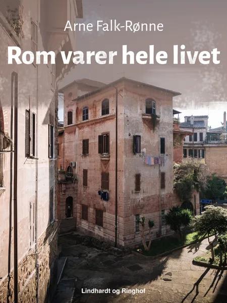 Rom varer hele livet af Arne Falk-Rønne