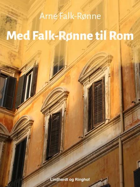 Med Falk-Rønne til Rom af Arne Falk-Rønne