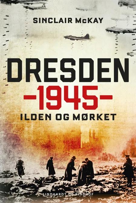 Dresden 1945 - Ilden og mørket af Sinclair McKay