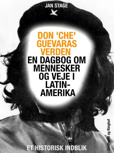 Don 'Che' Guevaras verden - en dagbog om mennesker og veje i Latinamerika af Jan Stage