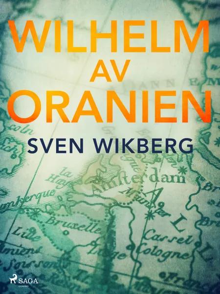 Wilhelm av Oranien af Sven Wikberg