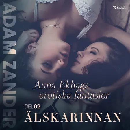 Älskarinnan - Anna Ekhags erotiska fantasier del 2 af Adam Zander