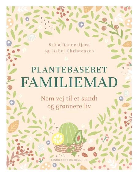 Plantebaseret familiemad - nem vej til et sundt og grønnere madliv af Isabel Christensen