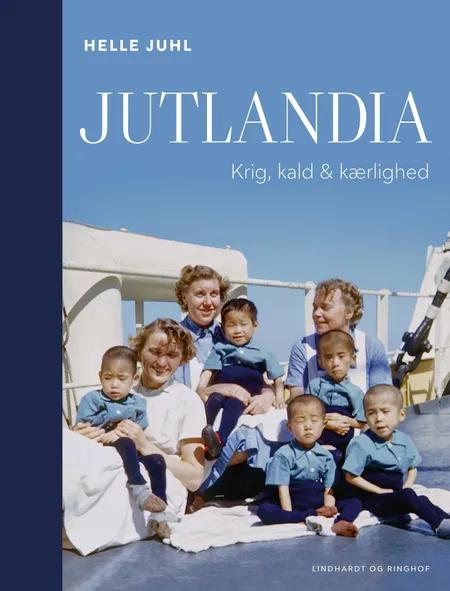 Jutlandia - Krig, kald & kærlighed af Helle Juhl