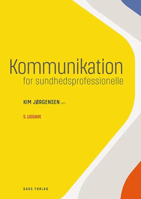 Kommunikation - for sundhedsprofessionelle af Kim Jørgensen